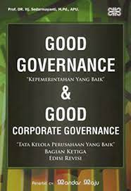 Good Governance (Kepemerintahan yang Baik) & Good Corporate Governance (Tata Kelola Perusahaan yang Baik)