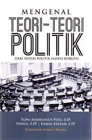 Mengenal Teori-Teori Politik : Dari Sistem Politik sampai Korupsi