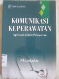 Komunikasi Keperawatan : Aplikasi Dalam Pelayanan