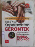 Buku Ajar Keperawatan Gerontik dengan Pendekatan Asuhan Keperawatan NANDA, NIC-NOC Jilid 1