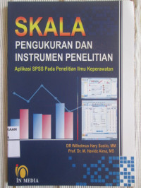 Image of Skala Pengukuran dan Instrumen Penelitian : Aplikasi SPSS Pada Penelitian Ilmu keperawatan