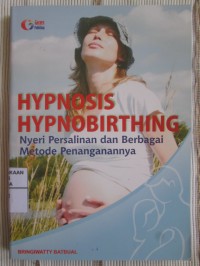 Hypnosis Hypnobirthing : Nyeri Persalinan dan  Berbagai Metode Pengembangannya