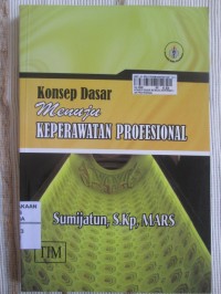 Konsep Dasar Menuju Keperawatan Profesional