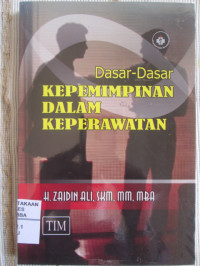 Dasar-Dasar Kepemimpinan Dalam Keperawatan