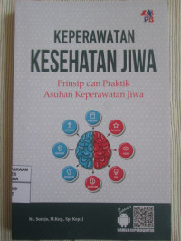 Keperawatan Kesehatan Jiwa : Prinsip dan Praktik Asuhan Keperawatan Jiwa