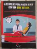 Asuhan keperawatan Jiwa Konsep Self Esteem : aplikasi Pengukuran Self-Esteem dilengkapi Petunjuk Tekniks Pengisian Pengkajian Jiwa Analisis Proses Interaksi (API)