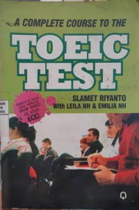 A Complete Course to the TOEIC Test : Pastikan ANda Bisa Meraih Skor Toeic diatas 600