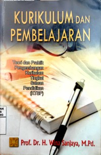 Kurikulum dan Pembelajaran : Teori dan Praktik Pengembangan Kurikulum Tingkat Satuan Pendidikan (KTSP)