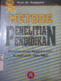 Metode Penelitian Pendidikan : Pendekatan Kuantitatif, Kualitatif, dan R&D