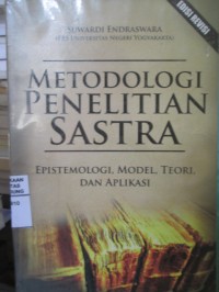 Metodologi Penelitian Sastra : Epistemologi, Model Teori, dan Aplikasi