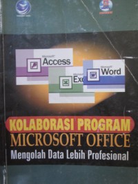 Kolaborasi Program Microsoft Office : Mengolah Data Lebih Profesional