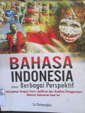 Bahasa Indonesia dalam Berbagai Perspektif dilengkapi dengan Teori, Aplikasi dan ANalisis Penggunaan Bahasa Indonesia saat ini