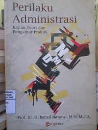 Perilaku Administrasi : Kajian Paradigma, Konsep, Teori dan Pengantar Praktik