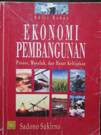 Image of Ekonomi Pembangunan : Proses, Masalah, dan Dasar Kebijakan