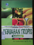Meningkatkan Keunggulan Bebuahan Tropis Indonesia