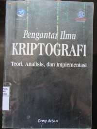 Pengantar Ilmu Kriptografi : Teori, Analisis, dan Implementasi