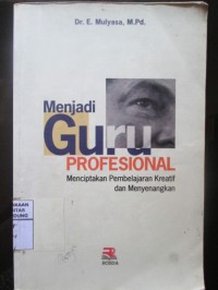 Menjadi Guru Profesional : Menciptakan Pembelajaran Kreatif dan Menyenangkan