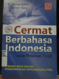 Cermat Berbahasa Indonesia untuk Perguruan Tinggi : Sebagai mata Kuliah Pengembangan Kepribadian (MPK)