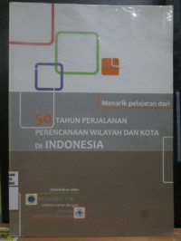 Image of Menarik Pelajaran dari 50 Tahun Perjalanan Perencanaan Wilayah dan Kota di Indonesia