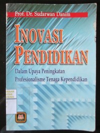 Inovasi Pendidikan : Dalam Upaya Peningkatan Profesionalisme Tenaga Kependidikan