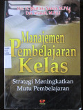 Manajemen Pembelajaran Kelas : Strategi Meningkatkan Mutu Pembelajaran