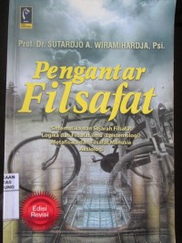 Pengantar Filsafat : Sistematika dan Sejarah Filsafat, Logika dan Filsafat ilmu (Epistemologi), Metafisika dan Filsafat Manusia, Aksiologi