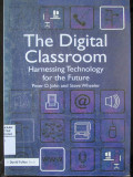 The Digital Classroom : Harnessing Technology for the Future