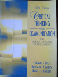Critical Thingking and Communication : The Use of Reason in Argument