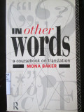 in Other Words : A Coursebook on Translation