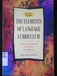 The Elements of Language Curriculum : A Systematic Approach to Program Development