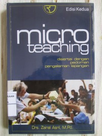 Micro Teaching : Disertai dengan Pedoman Pengalaman Lapangan