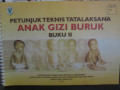 Petunjuk Teknis Tatalaksana Anak Gizi Buruk Buku II