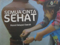 Semua Cinta Sehat : Potret Delapan Daerah