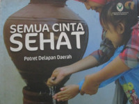 Semua Cinta Sehat : Potret Delapan Daerah