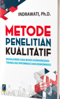 Metode Penelitian Kualitatif : Manajemen dan Bisnis Konvergensi Teknologi Informasi dan Komunikasi