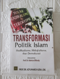 Transformasi Politik Islam : Radikalisme, Khilafatisme, dan Demokrasi