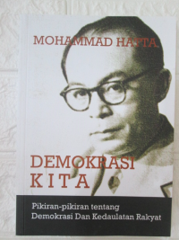 Demokrasi Kita : Pikiran-Pikiran tentang Demokrasi dan Kedaulatan Rakyat