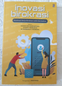 Inovasi Birokrasi : Membuat Kerja Birokrat Lebih Bermakna
