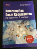 Keterampilan Dasar Keperawatan : Konsep dan Prosedur Buku 1