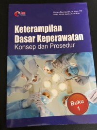 Keterampilan Dasar Keperawatan : Konsep dan Prosedur Buku 1