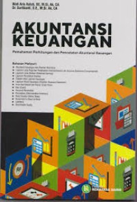 Akuntansi Keuangan : Pemahaman Perhitungan dan Pencatatan Akuntansi Keuangan