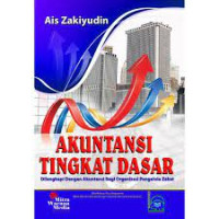 Akuntansi Tingkat Dasar : Dilengkapi dengan Akuntansi bagi Organisasi Pengelola Zakat