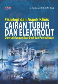 Image of Fisiologi dan Aspek Klinis Cairan Tubuh dan Elektrolit Disertai dengan Soal-Soal dan Pembahasan