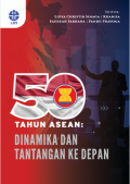 50 Tahun Asean : Dinamika dan Tantangan ke Depan