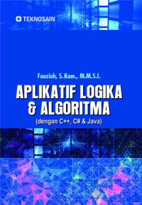 Aplikatif Logika & Algoritma (dengan C++, C# & Java)