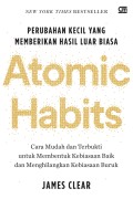 Atomic Habits : Perubahan Kecil yang Memberikan Hasil Luar Biasa