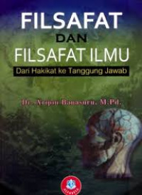 Filsafat dan Filsafat Ilmu : Dari Hakikat ke Tanggung Jawab