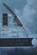 Kisah Klan Otori : Grass for His Pillow
