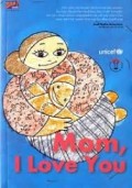 Mom, I Love You : Kumpulan Pemenang Lomba Esai Remaja