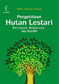 Pengelolaan Hutan Lestari : Partisipasi, Kolaborasi, dan Konflik